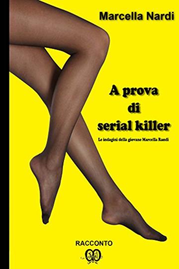 A prova di serial killer: Un'indagine della giovane Marcella Randi (Le indagini del commissario Marcella Randi)